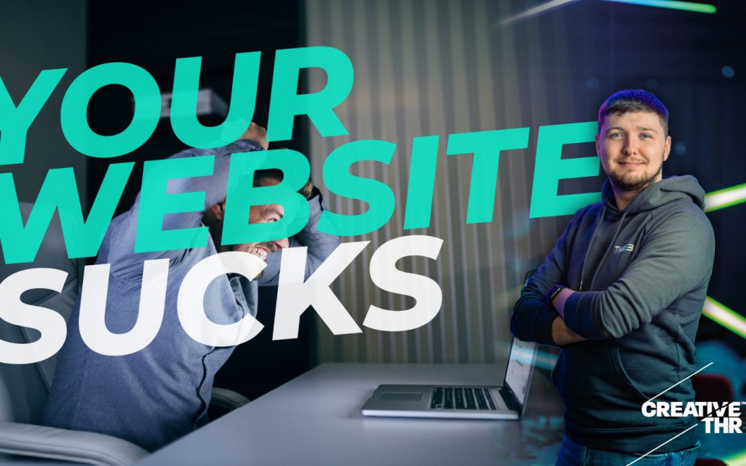Your Website Sucks! 5 Must-Haves For A Website In 2022 To Take It Too The Next Level